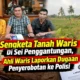 Empat Ahli Waris Pertanyakan AJB Tanah Warisan di Labuhanbatu